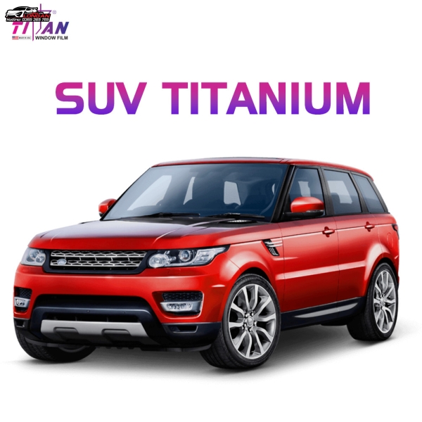 PHIM CÁCH NHIỆT TITAN GÓI TITANIUM SUV 